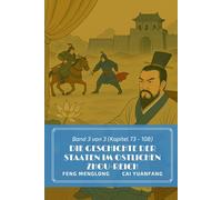 Die Geschichte der Staaten im Ostlichen Zhou-Reich: Band 3 von 3 (Kapitel 73 - 108)