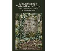 Die Geschichte der Tierbestattung in Europa: Nähe, Erinnerung und Abschied im kulturellen Wandel
