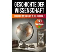 Die Geschichte der Wissenschaft: Von der Antike bis in die Zukunft
