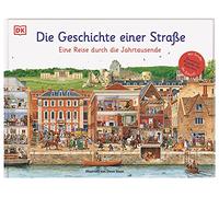 Die Geschichte einer Straße: Eine Reise durch die Jahrtausende. Erweiterte Ausgabe des Klassikers. Mit Straße der Zukunft. Für Kinder ab 6 Jahre