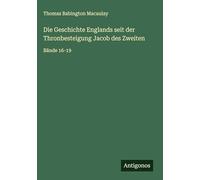 Die Geschichte Englands seit der Thronbesteigung Jacob des Zweiten: Bände 16-19