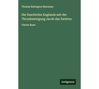 Die Geschichte Englands seit der Thronbesteigung Jacob des Zweiten: Vierter Band