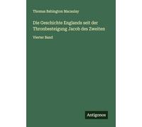 Die Geschichte Englands seit der Thronbesteigung Jacob des Zweiten: Vierter Band