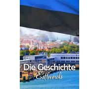 Die Geschichte Estlands: Kuriose und bemerkenswerte Details aus der Vergangenheit Estlands