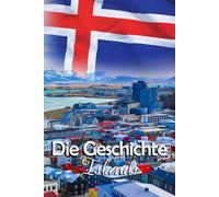 Die Geschichte Islands: Kuriose und bemerkenswerte Details aus der Vergangenheit Islands