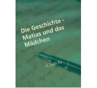 Die Geschichte - Matias Und Das Mädchen (ebook)
