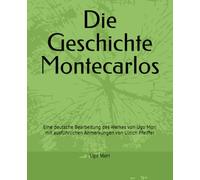Die Geschichte Montecarlos: Eine deutsche Bearbeitung des Werkes von Ugo Mori mit ausführlichen Anmerkungen von Ulrich Pfeiffer