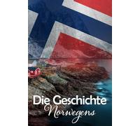 Die Geschichte Norwegens: Eine Reise durch die faszinierende Vergangenheit Norwegens
