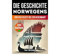 Die Geschichte Norwegens: Von der Eiszeit bis zur Gegenwart (Die Geschichte der Länder)