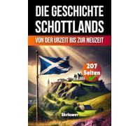 Die Geschichte Schottlands: Von der Urzeit bis zur Neuzeit
