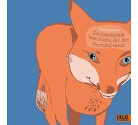 Die Geschichte vom Fuchs, der den Verstand verlor: Vierfarbiges Bilderbuch