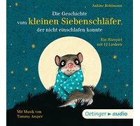 Die Geschichte vom kleinen Siebenschläfer, der nicht einschlafen konnte (CD): Hörspiel mit Musik