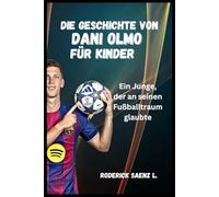 DIE GESCHICHTE VON Dani Olmo für Kinder: Ein Junge, der an seinen Fußballtraum glaubte