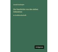 Die Geschichte von den sieben Gehenkten: in Großdruckschrift