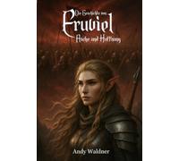 Die Geschichte von Eruviel - Asche und Hoffnung: Eine Frau, eine Mission, ein Kampf gegen die Dunkelheit. Ein episches Fantasy Abenteuer.