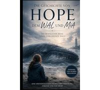 Die Geschichte von Hope dem Wal und Mia: Eine bewegende Reisse voller Hoffnung und Trauer