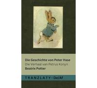 Die Geschichte von Peter Hase / Die Verhaal van Petrus Konyn: Tranzlaty Deutsch Afrikaans
