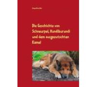 Die Geschichte Von Schneurpel Hundiburundi Und Dem Ausgezutschten Kame