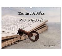Die Geschichten des Schlüssels (Wandkalender 2026 DIN A3 quer), CALVENDO Monatskalender: 12 einzigartig kunstvoll gestaltete Fotografien über das, was ein alter Schlüssel erzählt