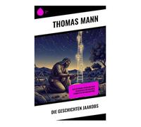 Die Geschichten Jaakobs: Eine mythische Erzählung über Patriarchat und religiöse Symbolik in der Bibelhistorie