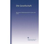 Die Gesellschaft: Münchener halbmonatschrift für kunst und kultur: Volume 4