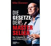 Die Gesetze der Masterseller: Die 12 Gesetze für mehr Erfolg und Glück - Kein Fachchinesisch, sondern echte Impulse für dein Leben, Schritt für Schritt zum Master-Verkäufer