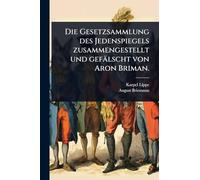 Die Gesetzsammlung des Jedenspiegels zusammengestellt und gefälscht von Aron Briman.
