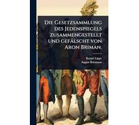 Die Gesetzsammlung des Jedenspiegels zusammengestellt und gefälscht von Aron Briman.