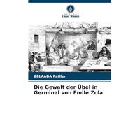 Die Gewalt der Übel in Germinal von Émile Zola