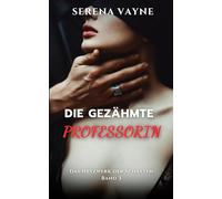 DIE GEZÄHMTE PROFESSORIN: Im Reich der Puppen - Ein Dark Erotica Thriller (DAS NETZWERK DER SCHATTEN)
