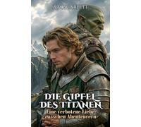DIE GIPFEL DES TITANEN: Eine verbotene Liebe zwischen Abenteurern (KLINGE UND SCHATTEN)
