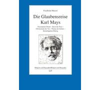 Die Glaubensreise Karl Mays: Faszination Orient - Seele der Frau - Christentum der Tat - Thema der Schule - Interreligiöser Dialog: 30