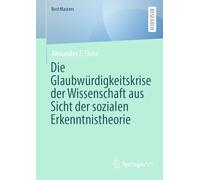 Die Glaubwürdigkeitskrise der Wissenschaft aus Sicht der sozialen Erkenntnistheorie (BestMasters)