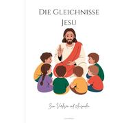 Die Gleichnisse Jesu: Zum Vorlesen und Ausmalen