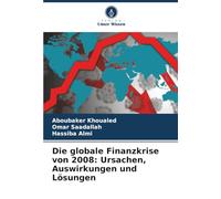 Die globale Finanzkrise von 2008: Ursachen, Auswirkungen und Lösungen