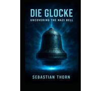 Die Glocke: Uncovering the Nazi Bell (Ancient Aliens & Ancient Mysteries)