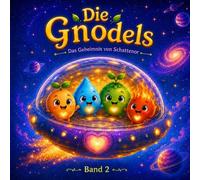 Die Gnodels: Das Geheimnis von Schattenor (Die Reise der Gnodels)