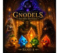 Die Gnodels: Das Herz der Sonne (Die Reise der Gnodels)
