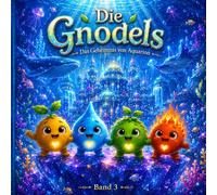 Die Gnodels: Die Tiefen von Aquarion (Die Reise der Gnodels)