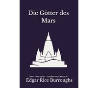 Die Götter des Mars: Ein düsteres Science-Fantasy-Abenteuer - modern neu übersetzt von Edgar Rice Burroughs
