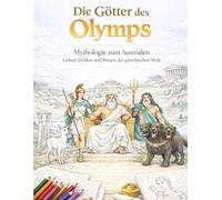 Die Götter des Olymps: Mythologie zum Ausmalen - Götter, Helden und Wesen der griechischen Welt