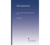 Die Göttinnen: oder, Die drei Romane der Herzogin von Assy: Volume 1