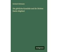 Die göttliche Komödie und ihr Dichter Dante Alighieri