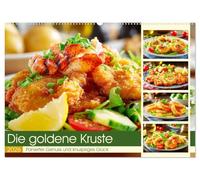 Die goldene Kruste. Panierter Genuss und knuspriges Glück (Wandkalender 2026 DIN A2 quer), CALVENDO Monatskalender: Ein kulinarischer Kalender für ... Zauber knuspriger Panade lieben