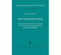 Die goldene Spur: Zur produktiven Rezeption von Thomas Manns Roman "Der Zauberberg"