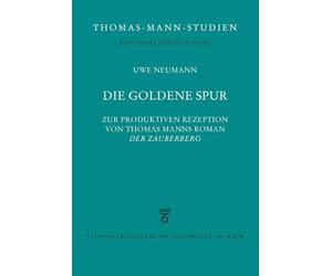 Die goldene Spur: Zur produktiven Rezeption von Thomas Manns Roman "Der Zauberberg"