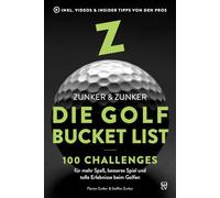 Die Golf Bucket List: 100 Challenges für mehr Spaß, besseres Spiel und tolle Erlebnisse beim Golfen