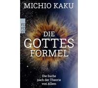 Die Gottes-Formel: Die Suche nach der Theorie von Allem