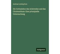 Die Gotteslehre des Aristoteles und das Christenthum: Eine prinzipielle Untersuchung