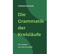 Die Grammatik der Kreisläufe: Die Architektur einer Welt ohne Abfall